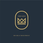 {DOWNLOAD} Thief to King -  Oh Great High Priest - E {ALBUM MP3 ZIP}'s avatar