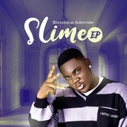{DOWNLOAD} Blessedup Ademide -  Slime - EP {ALBUM MP3 ZIP}'s avatar