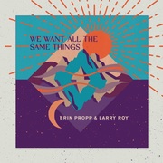 {DOWNLOAD} Erin Propp & Larry Roy -  We Want All the Same Thi {ALBUM MP3 ZIP}'s avatar