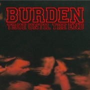 {DOWNLOAD} Burden -  True Until the End: The  {ALBUM MP3 ZIP}'s avatar
