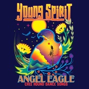 {DOWNLOAD} Young Spirit -  Angel Eagle - Cree Round {ALBUM MP3 ZIP}'s avatar