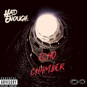 {DOWNLOAD} Had Enough -  Echo Chamber - EP {ALBUM MP3 ZIP}'s avatar
