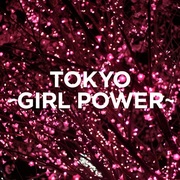 {DOWNLOAD} Various Artists -  TOKYO - GIRL POWER - {ALBUM MP3 ZIP}'s avatar
