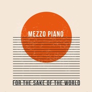 {DOWNLOAD} mezzo piano -  For the Sake of the Worl {ALBUM MP3 ZIP}'s avatar