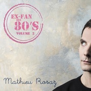 {DOWNLOAD} Mathieu Rosaz -  Ex-fan des 80's, vol. 2 {ALBUM MP3 ZIP}'s avatar