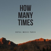{DOWNLOAD} Royal Music Paris -  How Many Times - EP {ALBUM MP3 ZIP}'s avatar