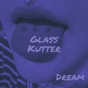 {DOWNLOAD} Glass Kutter -  Dream {ALBUM MP3 ZIP}'s avatar