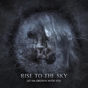 {DOWNLOAD} Rise to the Sky -  Let Me Drown With You {ALBUM MP3 ZIP}'s avatar