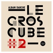 {DOWNLOAD} Alban Darche -  Le gros cube #2 {ALBUM MP3 ZIP}'s avatar