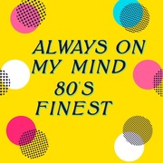 {DOWNLOAD} Various Artists -  Always On My MInd - 80's {ALBUM MP3 ZIP}'s avatar