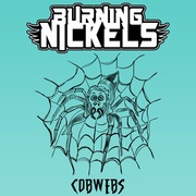 {DOWNLOAD} Burning Nickels -  Cobwebs - EP {ALBUM MP3 ZIP}'s avatar
