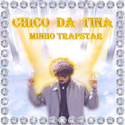 {DOWNLOAD} Chico da Tina -  Minho Trapstar {ALBUM MP3 ZIP}'s avatar