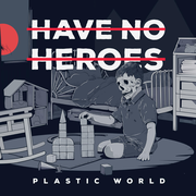 {DOWNLOAD} Have No Heroes -  Plastic World {ALBUM MP3 ZIP}'s avatar