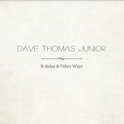 {DOWNLOAD} Dave Thomas Junior -  B-Sides & Other Ways {ALBUM MP3 ZIP}'s avatar