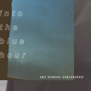 {DOWNLOAD} Art School Girlfriend -  Into the Blue Hour - EP {ALBUM MP3 ZIP}'s avatar
