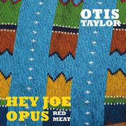 {DOWNLOAD} Otis Taylor -  Hey Joe Opus Red Meat {ALBUM MP3 ZIP}'s avatar