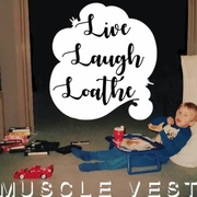 {DOWNLOAD} Muscle Vest -  Live Laugh Loathe - EP {ALBUM MP3 ZIP}'s avatar